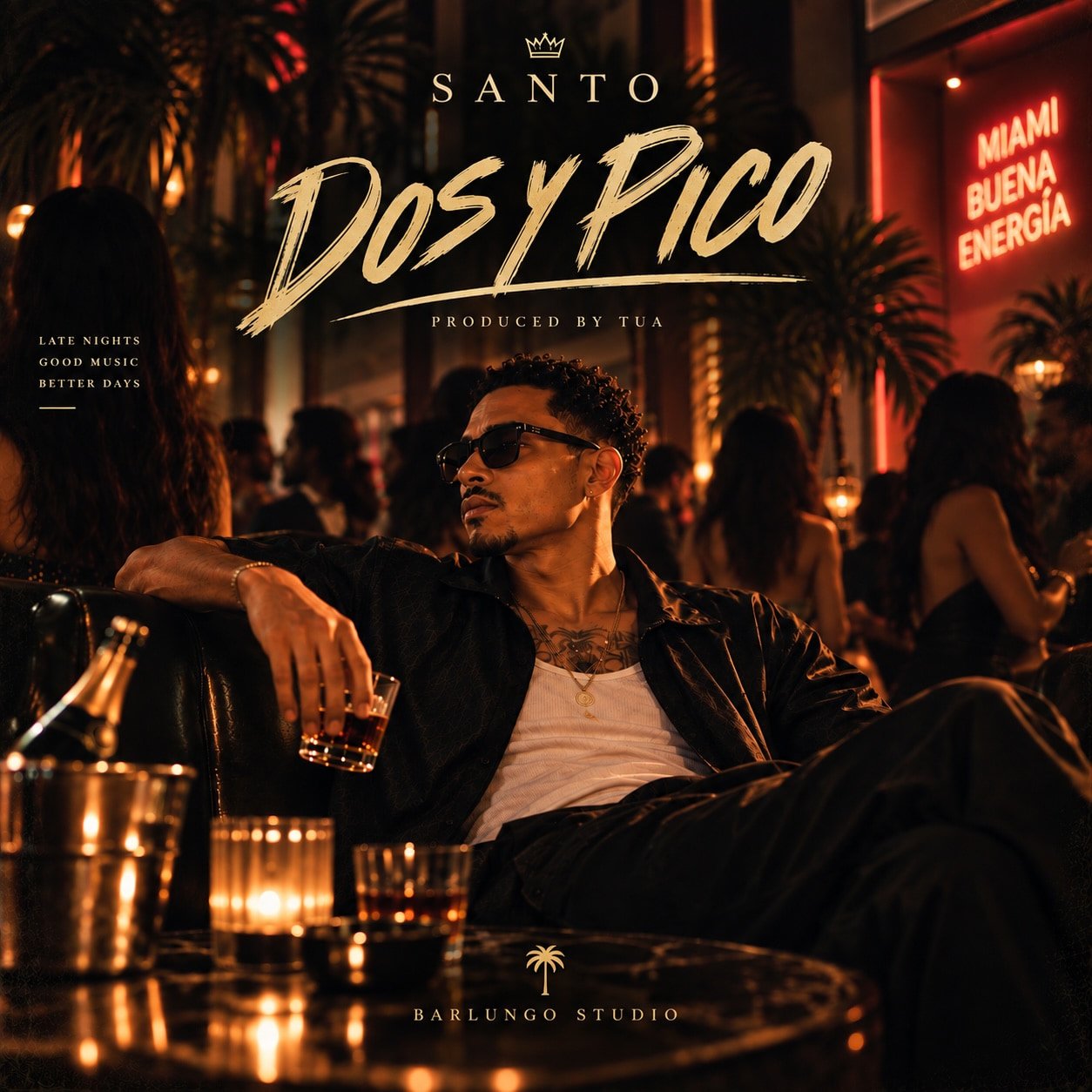 Cover artwork for Dos y Pico by Santo: Santo sitting back in a booth at night in Miami, sunglasses on, a drink in hand, palms and red neon behind him. Titled SANTO · DOS Y PICO · PRODUCED BY TUA, with LATE NIGHTS GOOD MUSIC BETTER DAYS at the left and BARLUNGO STUDIO at the foot.